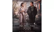 Hai Kaum Romantis, Wajib Nonton Film The Architecture of Love di Bioskop: Ini Sinopsis dan Daftar Pemain