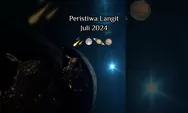 7 Fenomena Langit Bulan Juli 2024 yang Wajib Anda Tunggu dan Saksikan!