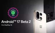 Android 17 Segera Rilis, Fitur Baru Lebih Canggih Hingga Perlindungan OTP Ketat