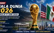 Hitung Mundur Dimulai! Piala Dunia 2026 Resmi Kick Off 11 Juni