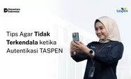 Autentikasi TASPEN Tanpa Drama: Ini Tips yang Perlu Anda Tahu