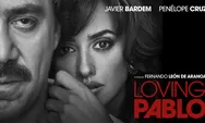 Sinopsis Film LOVING PABLO: Memaparkan Kisah Cinta Kontroversial Pablo Escobar Dalam Sudut Pandang Virginia Vallejo
