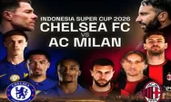 Jadwal Indonesia Super Cup 2026 kapan? Hanya Chelsea dan AC Milan, Inilah Detailnya!