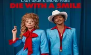 Viral, Simak Lirik Lagu Lady Gaga feat. Bruno Mars - Die With a Smile Lengkap dengan Terjemahan Bahasa Indonesia