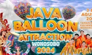 Yuk Merapat! Java Balloon Attraction 2024, Saksikan Keajaiban Balon Udara dan Kesenian Tradisional di Wonosobo!