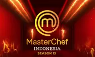 MasterChef Indonesia Season 13 Tayang Pekan Ini, Chef Juna Ditemani 2 Juri Baru Siap Menilai Masakan Peserta