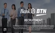Kesempatan Berkarir ! Lowongan Kerja  Bank BTN Oktober 2023, Simak Persyaratannya
