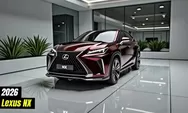 Lexus NX 2026: Transformasi Total SUV Mewah Masa Depan dengan Desain Elegan, Teknologi Canggih, dan Performa Bertenaga yang Siap Mengguncang Jalanan