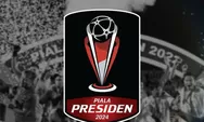 Resmi! Jadwal Lengkap Ajang Piala Presiden 2024, Persib Bandung Buka Laga Hadapi PSM Makassar