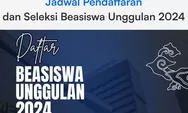 UPDATE INFORMASI! Jadwal Pendaftaran dan Seleksi Beasiswa Unggulan 2024