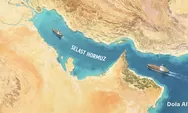 Kenapa Selat Hormuz Selalu Jadi Sorotan Dunia, Ini Sejarah Nama dan Peran Strategisnya Secara Global