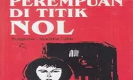Menggali Nilai Feminisme dalam Novel ‘Perempuan Di Titik Nol’ karya Nawal El Saadawi