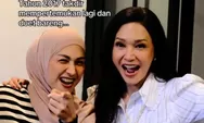 Bukan Mulan Jameela, Tata Janeeta Bagikan Momen Gemas soal Persahabatannya dengan Maia Estianty