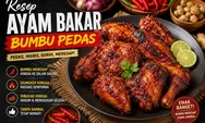 Resep Ayam Bakar Bumbu Pedas Meresap, Rahasia Ungkep dan Bakar Bikin Rasanya Juara