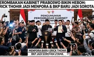 Perombakan Kabinet Prabowo Bikin Heboh, Erick Thohir Jadi Menpora dan BKP Baru Jadi Sorotan