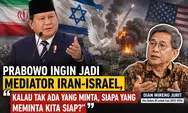 Prabowo Ingin Jadi Mediator Iran-Israel, Eks Dubes RI ke Iran: “Kalau Tak Ada yang Minta, Siapa yang Meminta Kita Siap?”