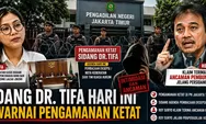 Sidang Dr. Tifa Hari Ini Diwarnai Pengamanan Ketat, Roy Suryo Klaim Terima Ancaman Pembunuhan