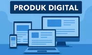 Mengenal Produk Digital, Jenis, Contoh, dan Cara Menghasilkan Uang Secara Online