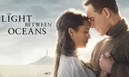 Drama Penuh Cinta dan Pengorbanan dalam The Light Between Oceans