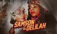 Bioskop Asia! Sinopsis Film Samson dan Delilah: Kisah Cinta dan Pengkhianatan