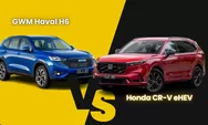 Perbandingan Spesifikasi GWM Haval H6 vs Honda CR-V eHEV, 2.000 cc 4 Silinder Atkinson Cycle vs  Mesin Bensin 1.500 cc Turbo dan Motor Listrik