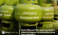 Pemerintah Larang Pengecer Jual Gas Elpiji 3 Kg Mulai 1 Februari 2025, Ini Aturannya