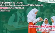 55 Soal Ujian Sekolah Bahasa Indonesia Kelas 6 Tahun 2025 dan Kunci Jawaban