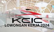 Lowongan Kerja di PT Kereta Cepat Indonesia China untuk Lulusan S1 Berbagai Jurusan Masih Dibuka, Ini Syaratnya