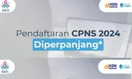 Pendaftaran CPNS 2024 Resmi Diperpanjang, Segera Cek Jadwal Terbarunya