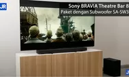 Sony BRAVIA Theatre Bar 8 feat Bravia Dibandrol Rp20 Jutaan, Manjakan Pengguna dengan Audio Ala Bioskop