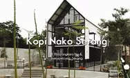 Daya Tarik Kopi Nako Serang, Tempat Nongkrong hits di kota serang.