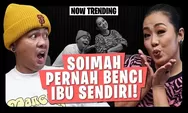 Kisah Soimah Waktu Duduk di Bangku SD, Soimah : Saya Dulu Sempat Benci Ibu