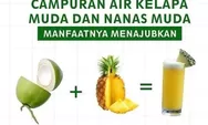 Air kelapa yang muda dan nanas muda apakah jika dicampur tidak akan membahayakan tubuh ?