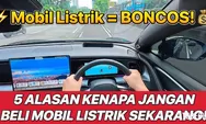 5 Alasan Konsumen Diminta Jangan Buru-Buru Beli Mobil Listrik