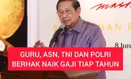 SBY: Gaji Guru, ASN dan TNI-Polri Perlu Dinaikkan Setiap Tahun