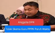 Anggota DPR Tolak Skema Guru PPPK Paruh Waktu, Dinilai Bentuk Penghalusan Outsourcing