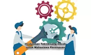 Tak Hanya untuk Laki-laki, Beberapa Jurusan Teknik ini Juga Cocok Buat Perempuan, Apa Saja?