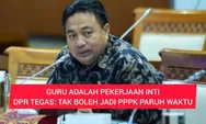 Pekerjaan Inti Tak Boleh Diparuhkan, DPR Tolak Guru PPPK Paruh Waktu