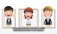 Perhatikan! Ini Ketentuan Foto untuk Pasfoto SNPMB 2026 Bagi Siswa Kelas 12 dan Gapyear