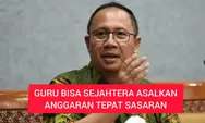 DPR Sebut Guru Bisa Sejahtera Asalkan Dana Rp700 Triliun Tepat Sasaran