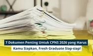 7 Dokumen Penting Untuk CPNS 2026 yang Harus Kamu Siapkan, Fresh Graduate Siap-siap!