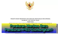 Sistem Pensiun Lebih Ketat dengan PMK 118 Tahun 2025, Pensiunan PNS Diuntungkan atau Justru Dibatasi?