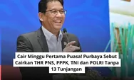 Cair Minggu Pertama Puasa! Purbaya Sebut Cairkan THR PNS, PPPK, TNI dan POLRI Tanpa 13 Tunjangan 