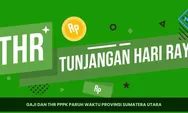 JUKNIS THR 2026 Resmi Terbit! Bagaimana Nasib PPPK Paruh Waktu di Sumut soal THR dan Gaji? Ini Penjelasan Aturan Terbarunya