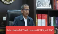 SIMAK Penjelasan Hakim MK Saldi Isra soal PPPK Jadi PNS, Masuk Akal?