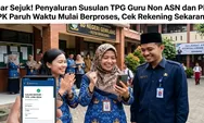 Kabar Sejuk! Penyaluran Susulan TPG Guru Non ASN dan PPPK Paruh Waktu Mulai Berproses, Cek Rekening Sekarang!