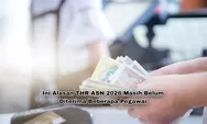 THR ASN 2026 Tak Cair Serentak! Ini Alasan Mengapa Beberapa Pegawai Masih Belum Menerima