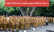 Asyik, PPPK Paruh Waktu juga Dapat THR dan Gaji 13
