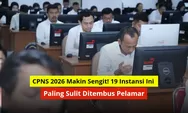 CPNS 2026 Makin Sengit! 19 Instansi Ini Paling Sulit Ditembus Pelamar