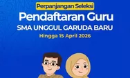 Pendaftaran Guru SMA Unggul Garuda Baru 2026 Diperpanjang, Ini Formasi yang Tersedia